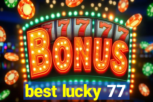 best lucky 77